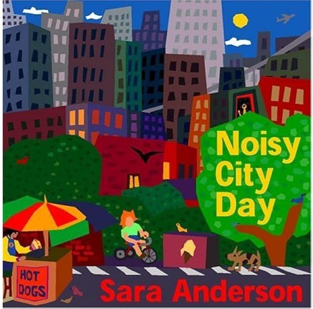 Sara Anderson's bright and colorful Noisy City Day